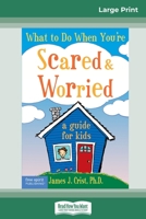 What to Do When You're Scared & Worried: A Guide for Kids (16pt Large Print Edition) 0369320719 Book Cover