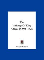 The Writings of King Alfred 1104411091 Book Cover