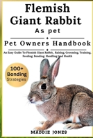 FLEMISH GIANT RABBIT AS PET: An Easy Guide To Flemish Giant Rabbit , Raising, Grooming, Training, Feeding, Bonding, Handling And Health B0DR5LW4BT Book Cover