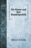 Die Hanse und ihre Handelspolitik B0BMCQK5X1 Book Cover