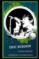 Eric Burdon Legendary Coloring Book: Relax and Unwind Your Emotions with our Inspirational and Affirmative Designs B08CPLDR8H Book Cover