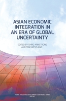 Asian Economic Integration in an Era of Global Uncertainty 176046175X Book Cover