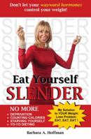 Eat Yourself Slender: Don't let your wayward hormones control your weight 0975335308 Book Cover