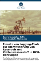 Einsatz von Logging-Tools zur Identifizierung von Reservoir und Kohlenwasserstoff in RCH-Bohrungen (German Edition) 6204556924 Book Cover