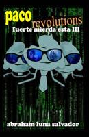 Paco Revolutions: fuerte mierda ésta III 1973187051 Book Cover