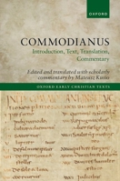 Commodianus: Introduction, Text, Translation, Commentary (Oxford Early Christian Texts) 0198955405 Book Cover