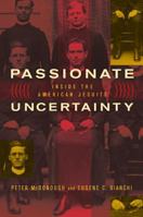 Passionate Uncertainty: Inside the American Jesuits 0520240650 Book Cover