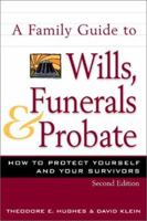 A Family Guide to Wills, Funerals, and Probate: How to Protect Yourself and Your Survivors 081604550X Book Cover