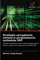 Strategie zarządzania zmianą w przyjmowaniu systemów ERP 6202880910 Book Cover