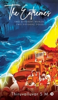 The Extremes: Two Different Worlds, Two Different Poles B0F8R8BV56 Book Cover