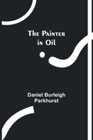 The Painter in Oil 9357380647 Book Cover