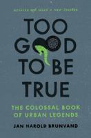 Too Good to Be True: The Colossal Book of Urban Legends (Paperback) 096501049X Book Cover