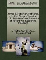 James F. Patterson, Petitioner, v. United States of America. U.S. Supreme Court Transcript of Record with Supporting Pleadings 1270383760 Book Cover