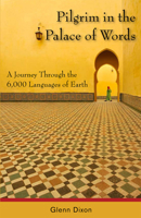 Pilgrim in the Palace of Words: A Journey Through the 6,000 Languages of Earth (16pt Large Print Edition) 1554884330 Book Cover
