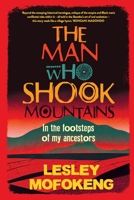 THE MAN WHO SHOOK THE MOUNTAINS - In the footsteps of my ancestors 1776192516 Book Cover