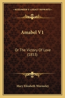 Amabel V1: Or The Victory Of Love 1179186737 Book Cover