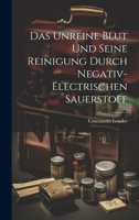 Das Unreine Blut und Seine Reinigung Durch Negativ-Electrischen Sauerstoff 1022108166 Book Cover