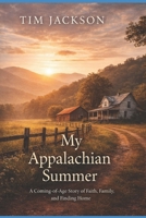 My Appalachian Summer.: An Appalachian story about faith, family and friendship. B0GV9LFKGF Book Cover