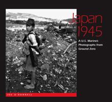 Japan 1945: A U.S. Marine's Photographs From Ground Zero 0826514677 Book Cover