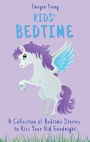 Kids' Bedtime: A Collection of Bedtime Stories to Kiss Your Kid Goodnight 1801906475 Book Cover