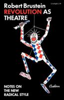 Revolution as Theatre: Notes on the New Radical Style 0871400383 Book Cover
