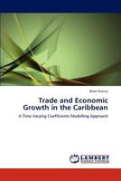 Trade and Economic Growth in the Caribbean: A Time Varying Coefficients Modelling Approach 3846510629 Book Cover