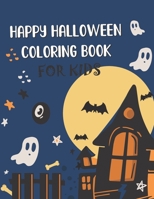 Happy Halloween coloring book for Kids: Cute Halloween Coloring Book For Kids, Fun Halloween Gift for Boys and Girls B08JJJ2B74 Book Cover