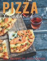 Pizza Cookbook: 300+ Recipes for Every Craving B08RQSLLM2 Book Cover