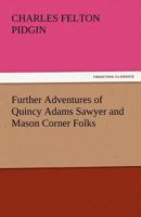 The Further Adventures of Quincy Adams Sawyer and Mason's Corner Folks 9356370052 Book Cover