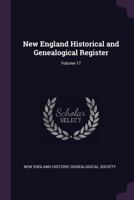 The New England Historical and Genealogical Register, Volume 17, 1863 1377409791 Book Cover