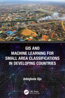 GIS and Machine Learning for Small Area Classifications in Developing Countries 0367652323 Book Cover