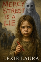 Mercy Street Is A Lie B0FF2RDTHX Book Cover