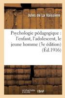 Psychologie Pa(c)Dagogique: L'Enfant, L'Adolescent, Le Jeune Homme (3e A(c)Dition) 2012803105 Book Cover