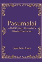 Pasumalai A Half Century Record of a Mission Institution B0GR6KBSKQ Book Cover