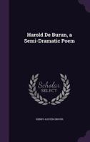 Harold de Burun, a Semi-Dramatic Poem 1168388945 Book Cover