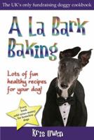 A La Bark Baking 1848762135 Book Cover