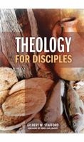 Theology for Disciples: Systematic Considerations About the Life of Christian Faith 0871626748 Book Cover