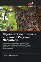 Rigenerazione di specie arboree di Fagraea Obtusifolia 6208660548 Book Cover