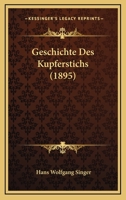 Geschichte Des Kupferstichs (1895) 1161184155 Book Cover