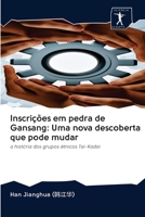 Inscrições em pedra de Gansang: Uma nova descoberta que pode mudar: a história dos grupos étnicos Tai-Kadai 6200914168 Book Cover