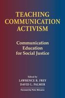 Teaching Communication Activism: Communication Education for Social Justice 1612891357 Book Cover