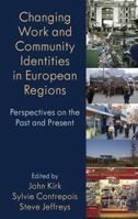 Changing Work and Community Identities in European Regions: Perspectives on the Past and Present 1349320811 Book Cover