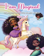 I am Magical: Coloring book for black girls ages 4-8. Princess, Mermaid, and Fairy Coloring Pages for Little Black girls. B0CNQJCZRP Book Cover