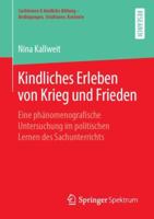 Kindliches Erleben Von Krieg Und Frieden: Eine Ph�nomenografische Untersuchung Im Politischen Lernen Des Sachunterrichts 3658249145 Book Cover