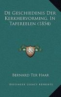 De Geschiedenis Der Kerkhervorming, In Tafereelen (1854) 1167667123 Book Cover