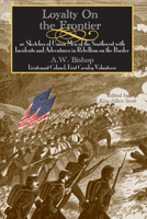 Loyalty On The Frontier: Or Sketches Of Union Men Of The Southwest; With Incidents And Adventures In Rebellion On The Border 0548322511 Book Cover