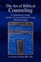 The Art of Biblical Counseling 1436313961 Book Cover