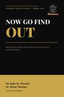 NOW GO FIND OUT: BEING TOLD TO SEARCH SCRIPTURES IS NOT THE SAME AS KNOWING HOW B0HFSSNY6X Book Cover