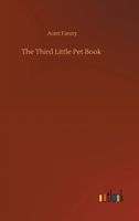 The Third Little Pet Book: With the Tale of Mop and Frisk 1530609992 Book Cover