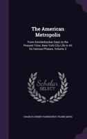 The American Metropolis, from Knickerbocker Days to the Present Time: Vol. 3 1356256228 Book Cover